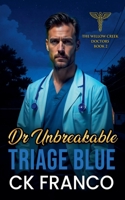 Dr. Unbreakable Triage Blue (The Willow Creek Doctors) B0FZF33TGL Book Cover