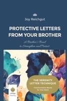 Protective Letters from your Brother: A Brother’s Bond to Strengthen and Protect (The Serenity Letter Technique) B0FDGD85JX Book Cover