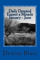 Daily Devoted - Expect a Miracle - January - June 1493713310 Book Cover