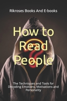 How to Read People: The Techniques and Tools for Decoding Emotions, Motivations and Personality B0CPD7RYHR Book Cover