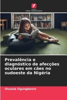 Prevalência e diagnóstico de afecções oculares em cães no sudoeste da Nigéria (Portuguese Edition) 6208285909 Book Cover