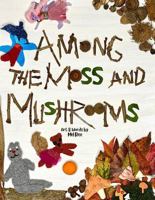 Among the Moss and Mushrooms (The Among the Fairies Books) B0G3BD5VTF Book Cover