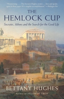 The Hemlock Cup: Socrates, Athens and the Search for the Good Life 1400076013 Book Cover
