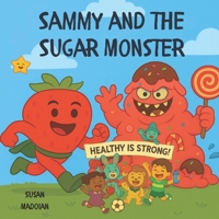 Sammy and the Sugar Monster: A Fun Adventure About Balance and Healthy Choices B0FWDQKPM3 Book Cover