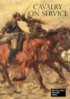 Cavalry on Service: Illustrated by the advance of the German cavalry across the Mosel in 1870 1783315768 Book Cover