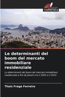 Le determinanti del boom del mercato immobiliare residenziale: Le determinanti del boom del mercato immobiliare residenziale a Rio de Janeiro tra il 2005 e il 2010 6205810921 Book Cover