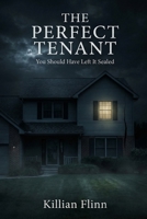 The Perfect Tenant: She Was Never Meant to Leave B0GNHFLPCQ Book Cover
