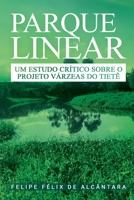 Parque Linear - Um estudo crítico sobre o Projeto Várzeas d 8561499125 Book Cover