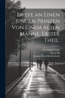 Briefe an einen jungen Prinzen von einem alten Manne. Erster Theil. 1022265075 Book Cover