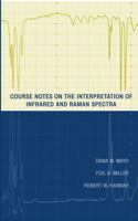 Course Notes on the Interpretation of Infrared and Raman Spectra 0471248231 Book Cover