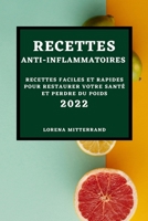 Recettes Anti-Inflammatoires 2022: Recettes Faciles Et Rapides Pour Restaurer Votre Santé Et Perdre Du Poids 1803504250 Book Cover
