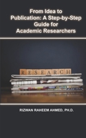 From Idea to Publication: A Step-by-Step Guide for Academic Researchers B0CCCJ6H67 Book Cover