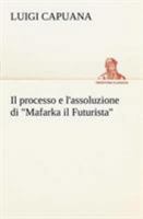 Il processo e l'assoluzione di 'Mafarka il Futurista' 1484172280 Book Cover