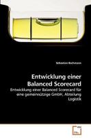 Entwicklung einer Balanced Scorecard: Entwicklung einer Balanced Scorecard für eine gemeinnützige GmbH, Abteilung Logistik 3639248929 Book Cover