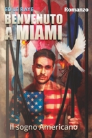 BENVENUTO A MIAMI: II SOGNO AMERICANO B0C12HD8CD Book Cover