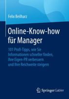Online-Know-How Für Manager: 101 Profi-Tipps, Wie Sie Informationen Schneller Finden, Ihre Eigen-PR Verbessern Und Ihre Reichweite Steigern 3658109491 Book Cover