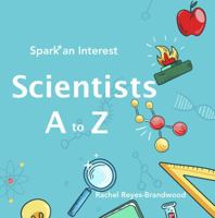 Scientist A to Z (Spark* an Interest) 1764026705 Book Cover