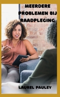 MEERDERE PROBLEMEN BIJ RAADPLEGING: VERSCHILLENDE ROLLEN VAN ADVIESPROFESSIONALS (Dutch Edition) B0CSG93ZQ3 Book Cover