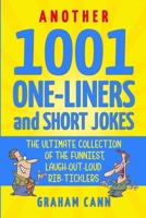 Another 1001 One-Liners and Short Jokes: The Ultimate Collection of the Funniest, Laugh-Out-Loud Rib-Ticklers 1838090592 Book Cover