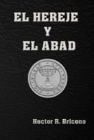 El Hereje Y El Abad 1540462382 Book Cover