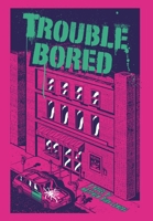 Trouble Bored 1087887062 Book Cover