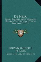 De Nexu: Qualis Constet Inter Utrumque Divinae Constitutionis Foedus Prophetico (1791) 1104726157 Book Cover