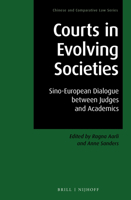 Courts in Evolving Societies: Sino-European Dialogue Between Judges and Academics 9004438157 Book Cover