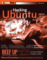 Hacking Ubuntu: Serious Hacks Mods and Customizations (ExtremeTech) 047010872X Book Cover