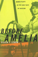 Before Amelia: Women Pilots in the Early Days of Aviation 1574885324 Book Cover