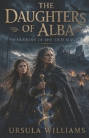 The Daughters of Alba (Legends from the Kingdom of Alba) B0HBRM5DN8 Book Cover
