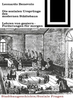 Die Sozialen Ursprunge Des Modernen Stadtebaus (Bauwelt Fundamente) 3035600171 Book Cover