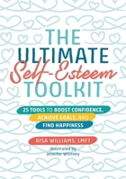 The Ultimate Self-Esteem Toolkit: 25 Tools to Boost Confidence, Achieve Goals, and Find Happiness 1839974745 Book Cover