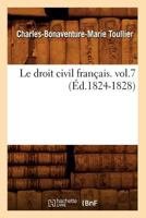 Le Droit Civil Franaais. Vol.7 (A0/00d.1824-1828) 2012686567 Book Cover