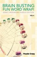 Brain Busting Fun Word Wrap! Vol 4: Giant Crossword Puzzles Edition 1683054628 Book Cover