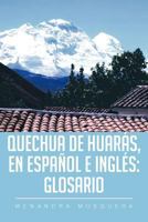 Quechua de Huarás, en Español e Inglés: Glosario 1479722561 Book Cover