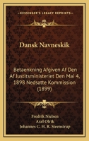 Dansk Navneskik: Betaenkning Afgiven Af Den Af Justitsministeriet Den Mai 4, 1898 Nedsatte Kommission (1899) 1160353239 Book Cover