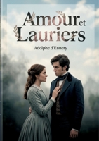 Amour et Lauriers: Une comédie vaudeville en deux actes d'Adolphe d'Ennery, où les amours se mêlent aux obligations militaires (French Edition) B0GXXYZWB5 Book Cover