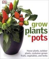Grow Plants in Pots 0756682509 Book Cover