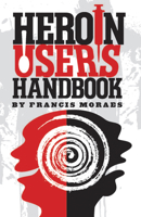 The Heroin User's Handbook 1579512291 Book Cover