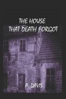 The House That Death Forgot 1717814107 Book Cover