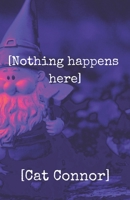 [Nothing happens here] 1738585158 Book Cover