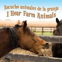 Escucho Animales De La Granja / I Hear Farm Animals 1615901019 Book Cover