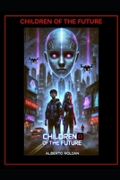 CHILDREN OF THE FUTURE B0DZT7GBKV Book Cover