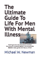 The Ultimate Guide To Life For Men With Mental Illness 1095047043 Book Cover