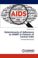 Determinants of Adherence to HAART in Patients of Central India 3845438568 Book Cover