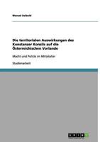 Die territorialen Auswirkungen des Konstanzer Konzils auf die Österreichischen Vorlande: Macht und Politik im Mittelalter 3640955609 Book Cover