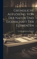 Gründliche Auflösung Von Der Natur Und Eigenschaft Der Elementen 1021213985 Book Cover