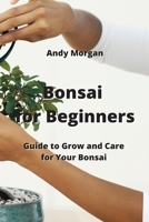 Bonsai for Beginners: Guide to Grow and Care for Your Bonsai 9964677758 Book Cover