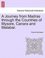 A Journey from Madras Through the Countries of Mysore, Canara, and Malabar 1241495998 Book Cover