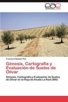 Genesis, Cartografia y Evaluacion de Suelos de Olivar 3845494093 Book Cover